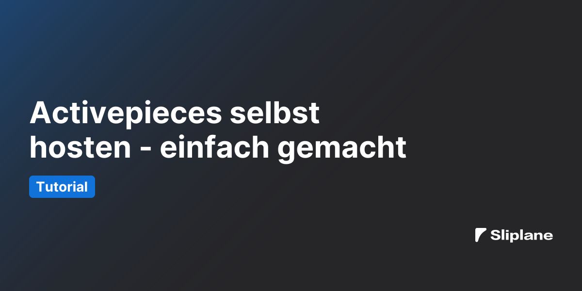 Activepieces selbst hosten - einfach gemacht